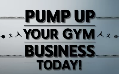 Five Bold Moves to Pump Up Your Gym Business Today!