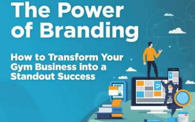 The Power of Branding: How to Transform Your Gym Business into a Standout Success