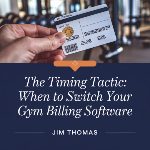 The Timing Tactic: When to Switch Your Gym's Billing Software